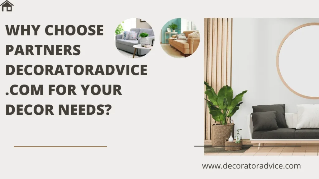 Why Choose Partners DecoratorAdvice .com for Your Decor Needs?