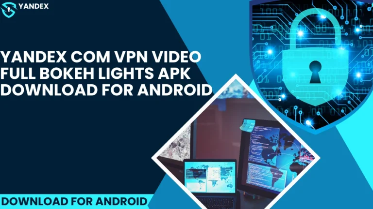 yandex com vpn video full bokeh lights apk download for android