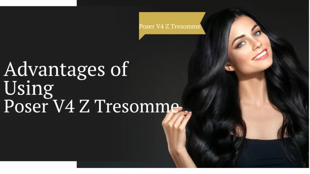 Advantages of Using Poser V4 Z Tresomme