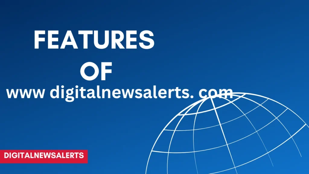 Features of www digitalnewsalerts. com