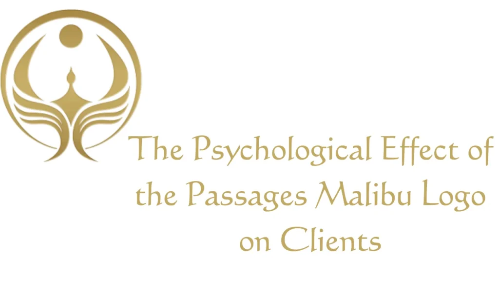 The Psychological Effect of the Passages Malibu Logo on Clients