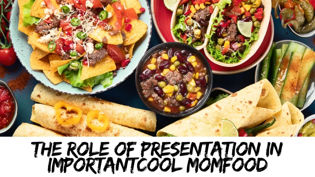 The Role of Presentation in Importantcool Momfood