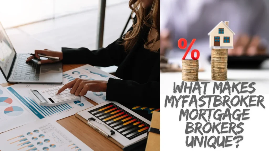 What Makes MyFastBroker Mortgage Brokers Unique?