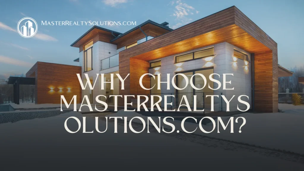 Why Choose MasterRealtySolutions.com?