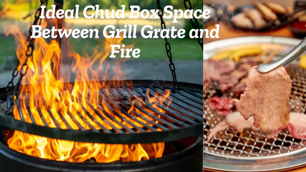 Ideal Chud Box Space Between Grill Grate and Fire